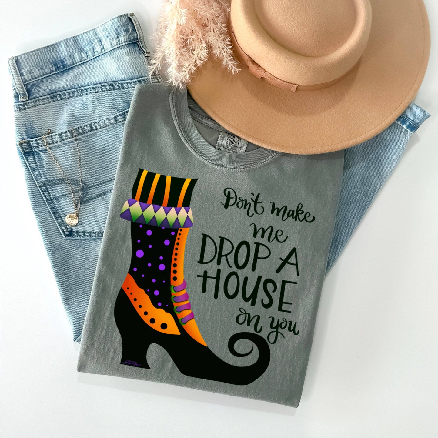 Don’t make me drop a house on you- Graphic Tee