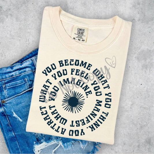 You become what you think- Graphic Tee