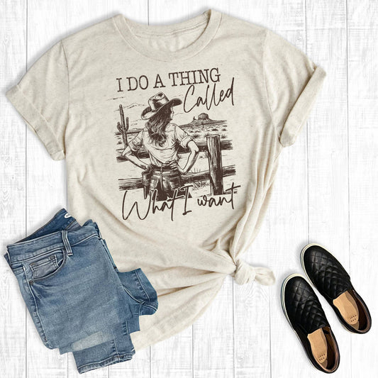 Western I Do a Thing Called What I Want Graphic Tee