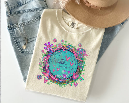 Breathe and let it go- Graphic Tee