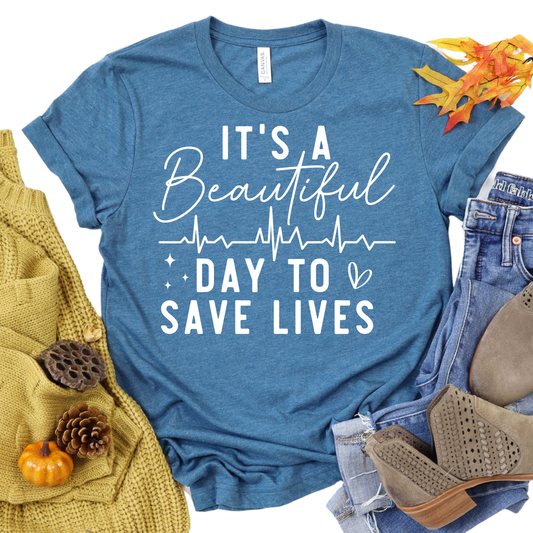 It's a Beautiful Day to Save Lives T-Shirt